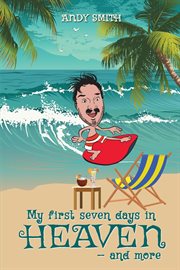 My first 7days in heaven and more cover image
