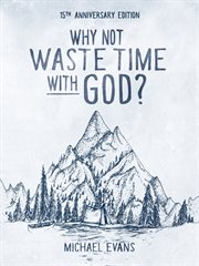 Why not waste time with god? cover image