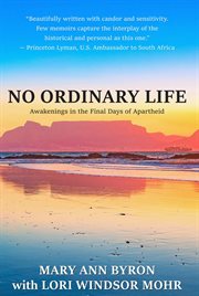 No ordinary life : awakenings in the final days of Apartheid cover image