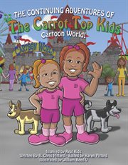 Continuing adventures of the carrot top kids. Cartoon World! cover image