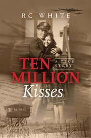 Ten million kisses : a true story cover image