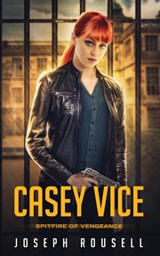 Casey vice. Spitfire of Vengeance cover image