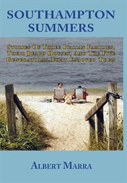 Southampton summers. Stories of Three Italian Families, Their Beach Houses, and the Five Generations that Enjoyed Them cover image