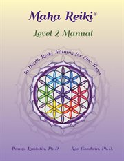 Maha reiki; level 2 manual. In Depth Reiki Training for Our Times cover image