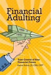 Financial adulting. Take Control of Your Financial Future cover image