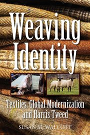 Weaving identity. Textiles, Global Modernization and Harris Tweed cover image
