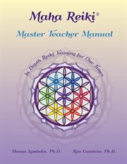 Maha reiki master teaching manual. In Depth Reiki Training for Our Times cover image