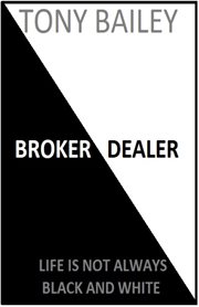 Broker dealer. Life is not always Black and White cover image