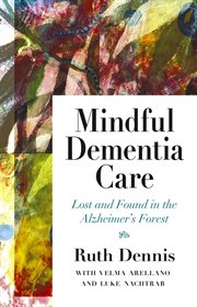 Mindful dementia care. Lost and Found in ALzheimer's Forest cover image