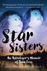 Star sisters. An Astrologer's Memoir of Twin Loss cover image