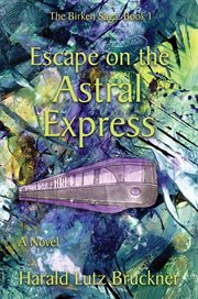 Escape on the Astral Express : a novel cover image