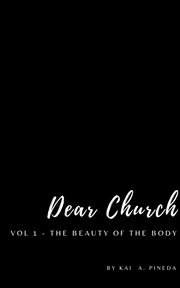 Dear church, volume 1. The Beauty of The Body cover image