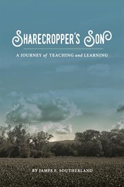Sharecropper's son : a journey of teaching and learning cover image