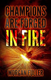 Champions are forged in fire cover image