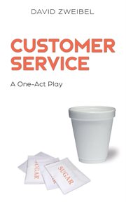 Customer service. A One-Act Play cover image