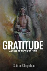 Gratitude. Access to Peace of Mind cover image