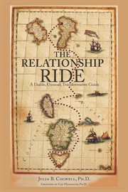 The relationship ride. A Usable, Unusual, Transformative Guide cover image