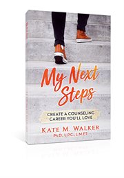 My next steps. Create a Counseling Career You'll Love cover image