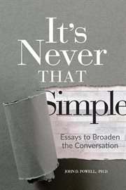 It's never that simple. Essays to Broaden the Conversation cover image