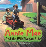 Annie Mae and the wild wagon ride ; : A cake for Aunt Susie cover image