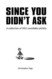 Since you didn't ask. A Collection of Life's Avoidable Pitfalls cover image
