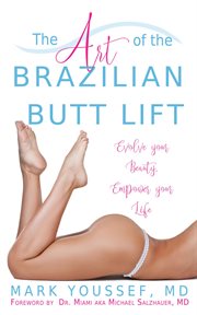 The art of the brazilian butt lift. Evolve Your Beauty, Empower Your Life cover image