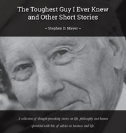 The toughest guy i ever knew and other short stories cover image