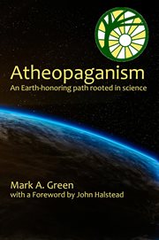 Atheopaganism : an earth-honoring path rooted in science cover image