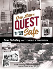 One man's quest to keep you safe : Dale Seiberling and clean-in-place innovation cover image