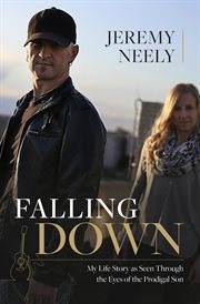 Falling down. My Life Story as Seen Through the Eyes of the Prodigal Son cover image