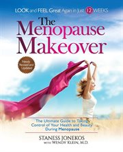 The menopause makeover : the ultimate guide to taking control of your health and beauty during menopause cover image