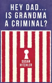 Hey dad ... is grandma a criminal? cover image