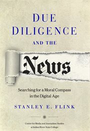 Due diligence and the news : searching fo a moral compass in the digital age cover image