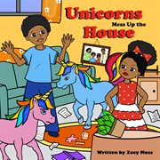Unicorns mess up the house cover image