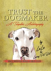 Trust the dogmaker. A Telepathic Autobiography cover image