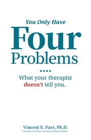 You only have four problems. What Your Therapist Doesn't Tell You cover image
