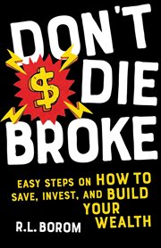 Don't die broke : easy steps on how to save, invest, and build your wealth cover image