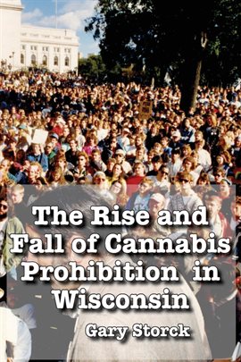 Cover image for The Rise and Fall of Cannabis Prohibition in Wisconsin