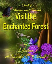 Shadow and friends visit the enchanted forest cover image