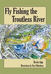 Fly fishing the troutless river cover image
