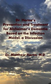 Dr. horne's prevention and treatment for alzheimer's dementia based on the infection model; a dis cover image