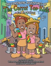 The continuing adventures of the carrot top kids. Fun In Mexico! cover image