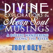 Divine explorations and moon soul musings cover image