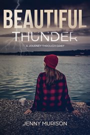 Beautiful thunder : a journey through grief cover image