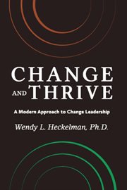 Change and thrive. A Modern Approach to Change Leadership cover image