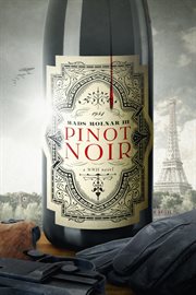 Pinot noir. A WWII Novel cover image