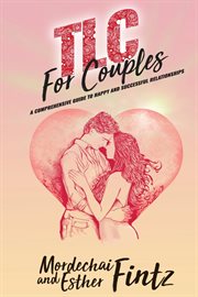 Tlc  for couples. A Comprehensive Guide to Happy, Successful Relationships cover image