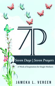 7 days, 7 prayers "a week of inspiration for single moms" cover image