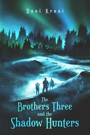 The brothers three. and the Shadow Hunters cover image