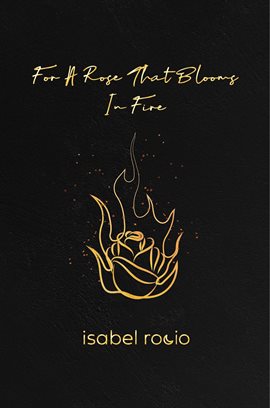 Cover image for For A Rose That Blooms In Fire